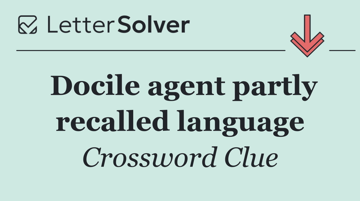 Docile agent partly recalled language