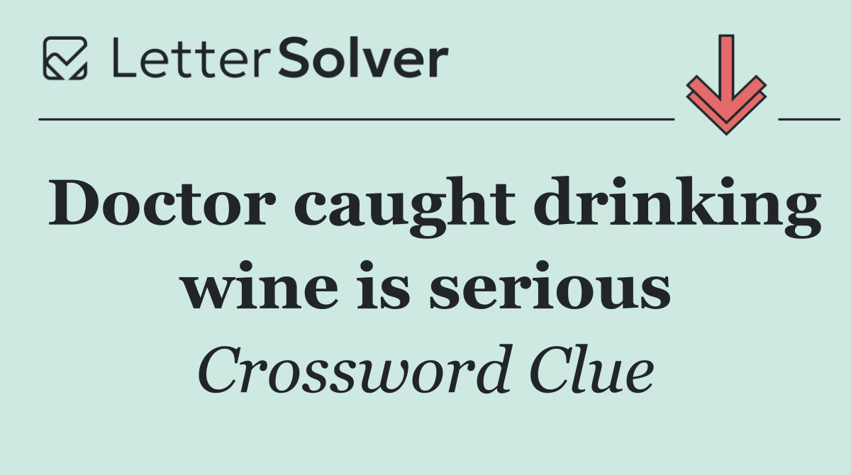 Doctor caught drinking wine is serious