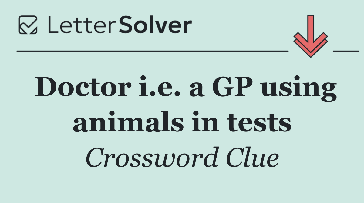 Doctor i.e. a GP using animals in tests