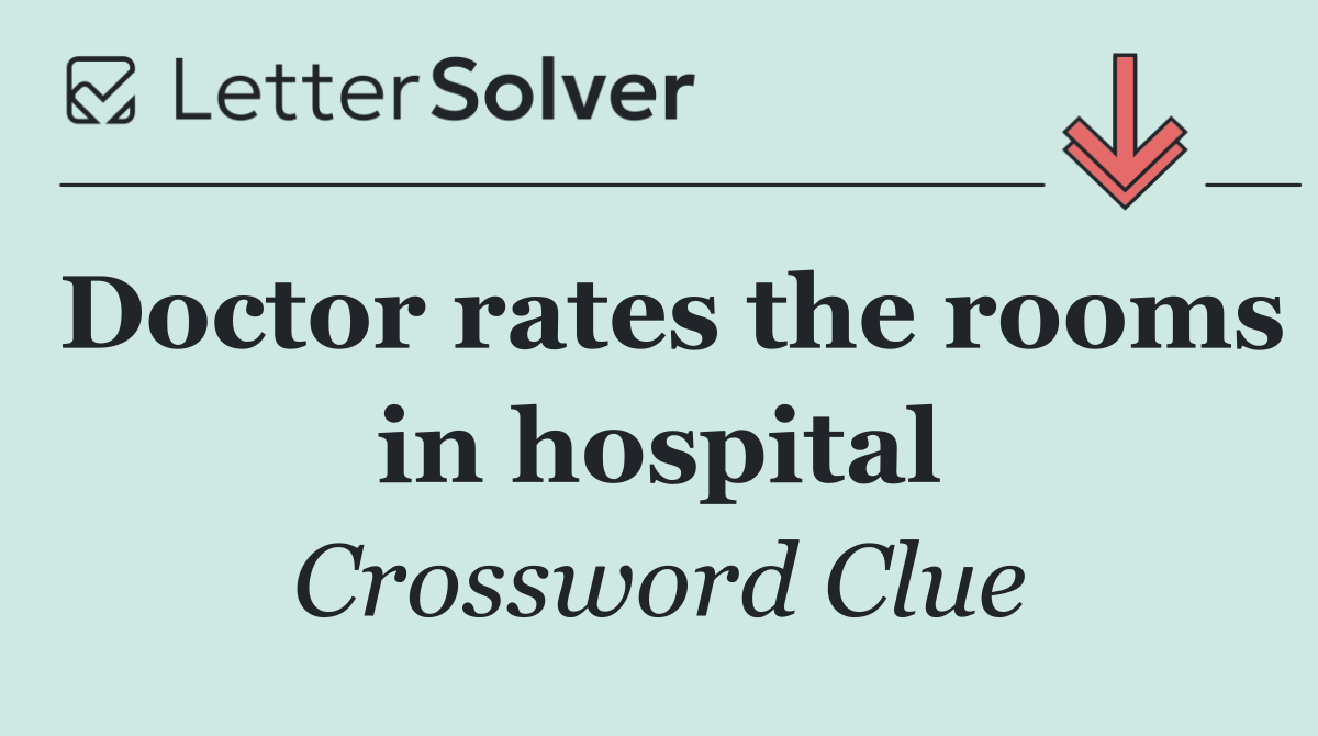 Doctor rates the rooms in hospital