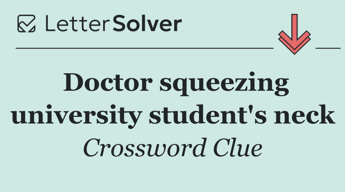 Doctor squeezing university student's neck