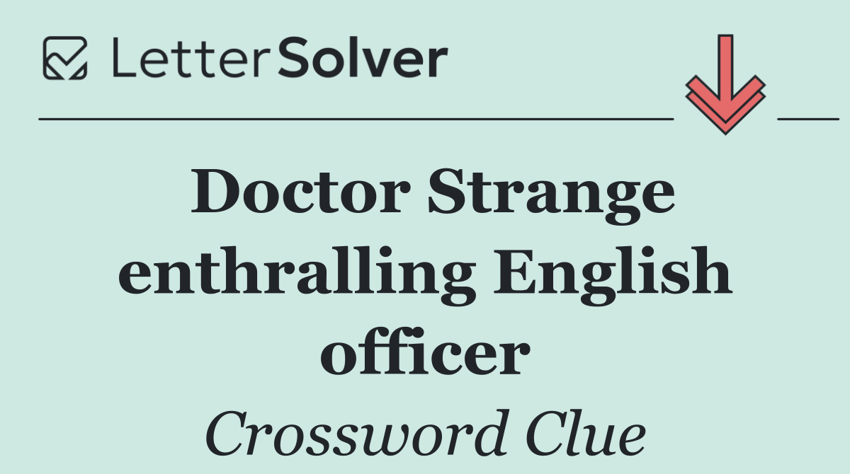 Doctor Strange enthralling English officer