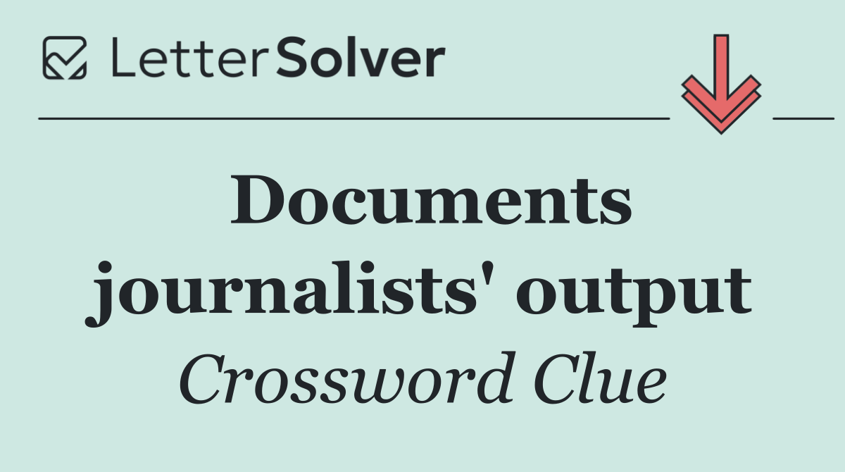 Documents journalists' output
