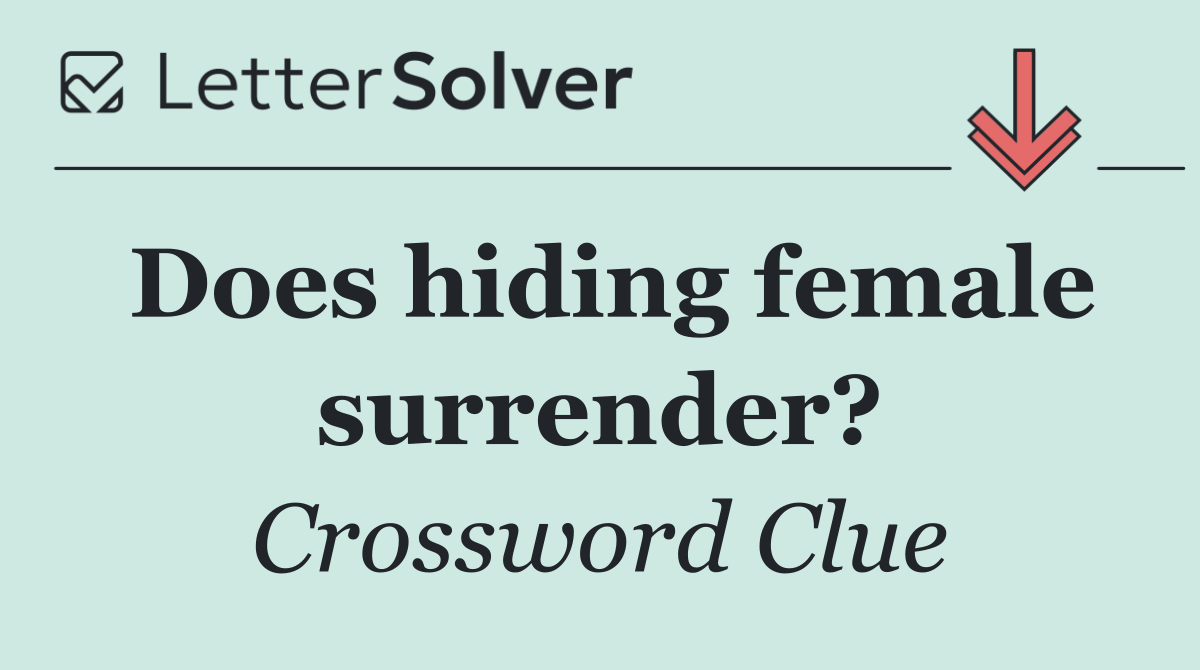 Does hiding female surrender?