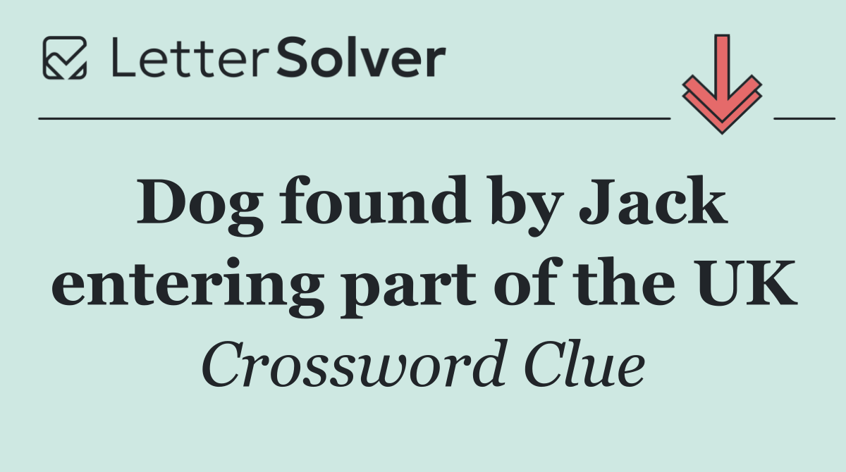 Dog found by Jack entering part of the UK