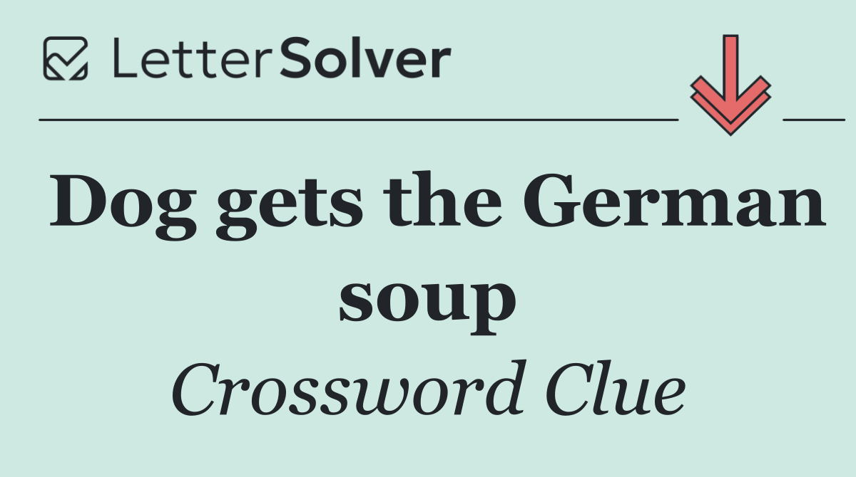 Dog gets the German soup