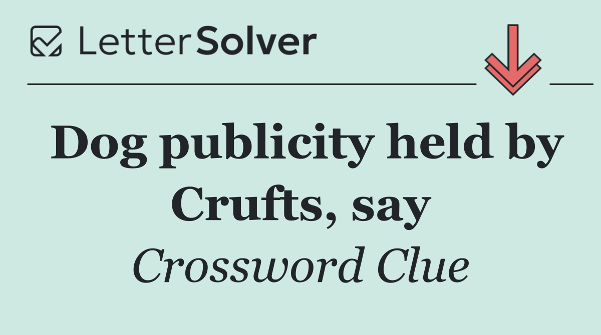 Dog publicity held by Crufts, say