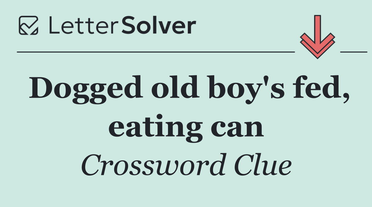 Dogged old boy's fed, eating can