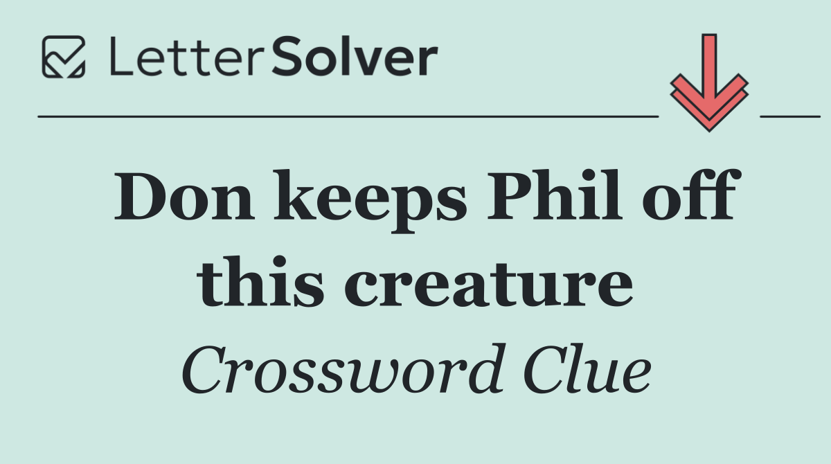 Don keeps Phil off this creature