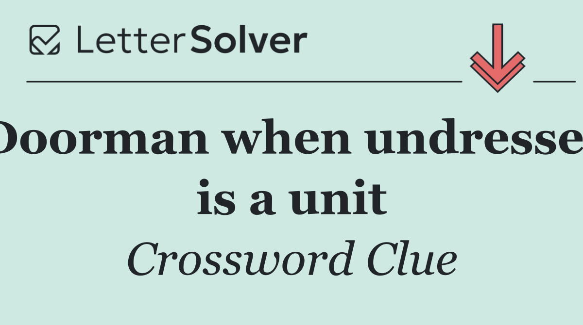Doorman when undressed is a unit