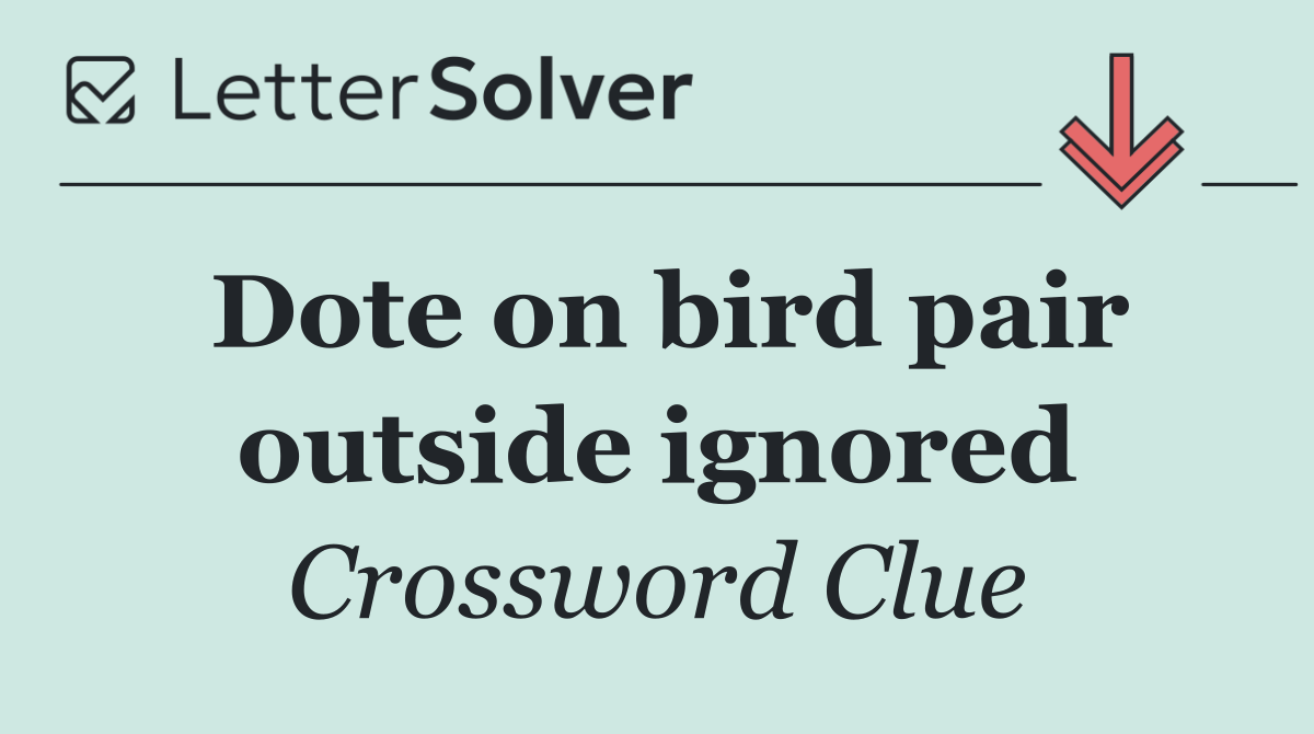 Dote on bird pair outside ignored
