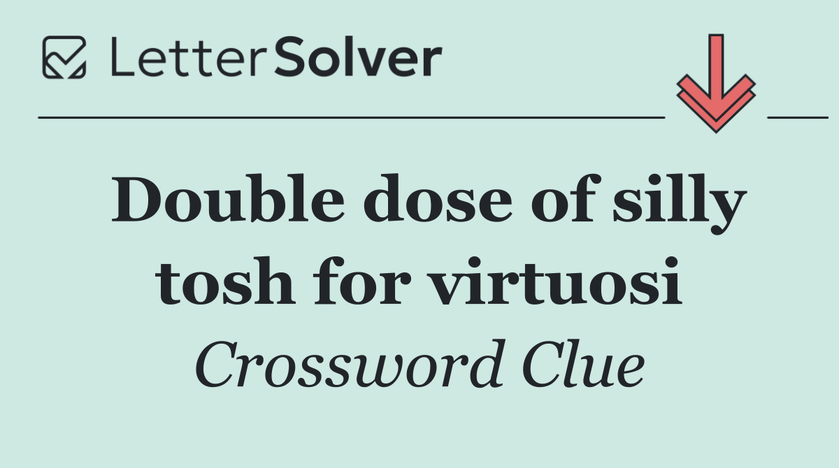 Double dose of silly tosh for virtuosi