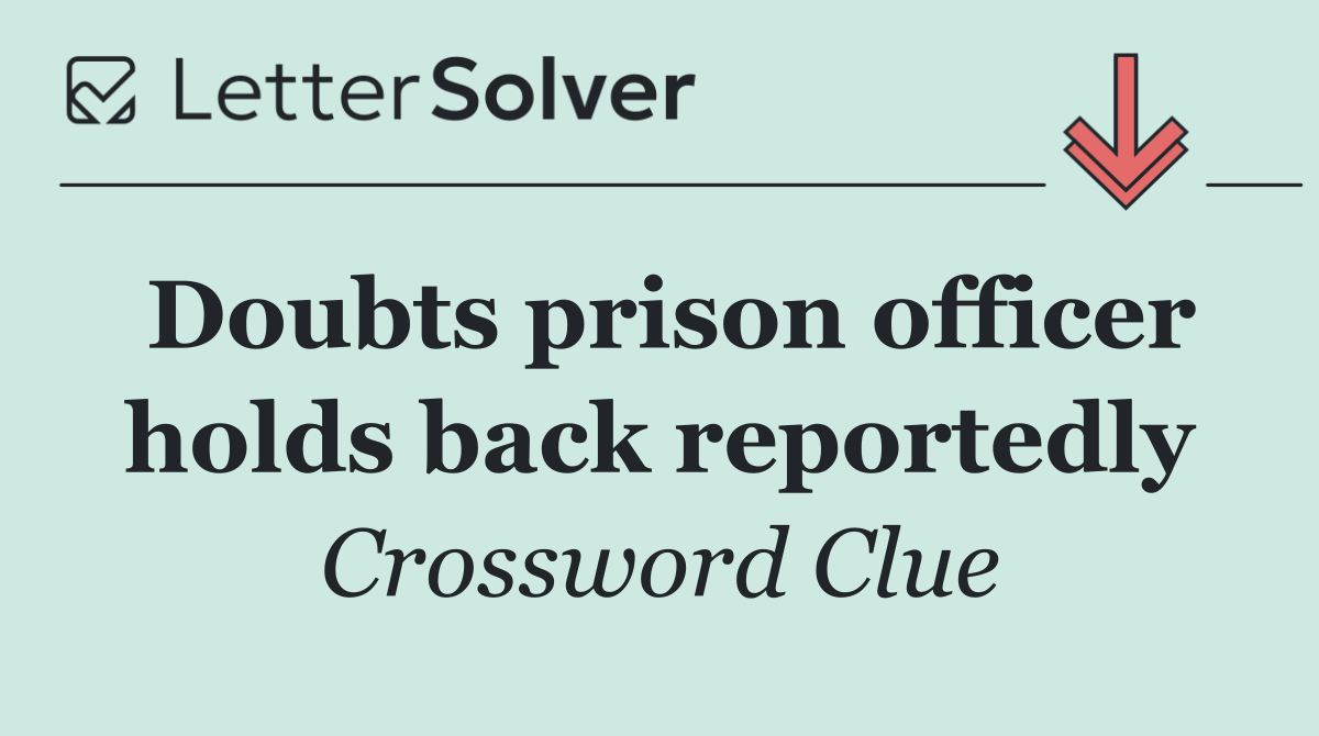 Doubts prison officer holds back reportedly