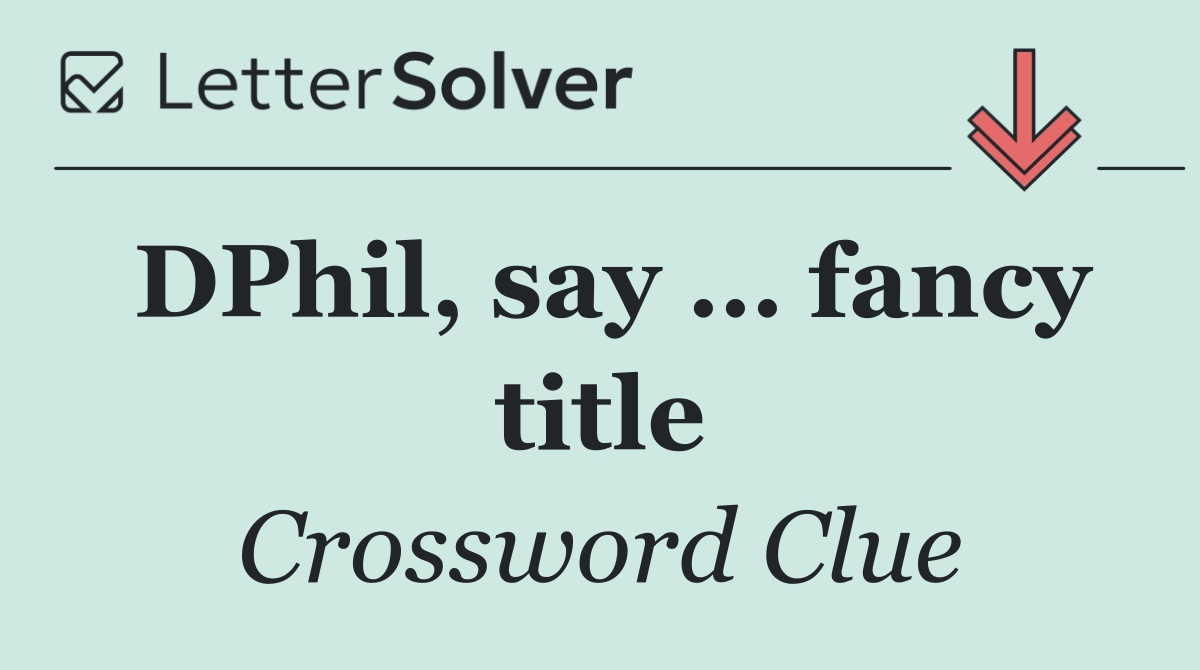 DPhil, say … fancy title