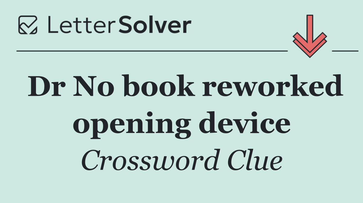 Dr No book reworked opening device