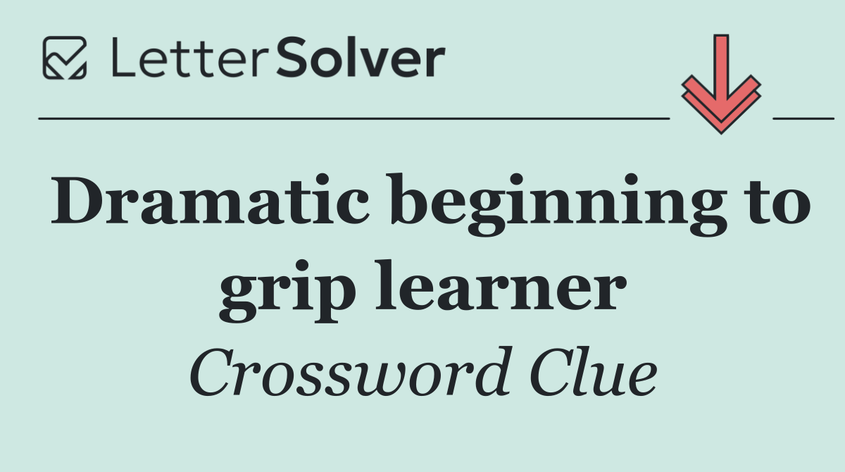 Dramatic beginning to grip learner