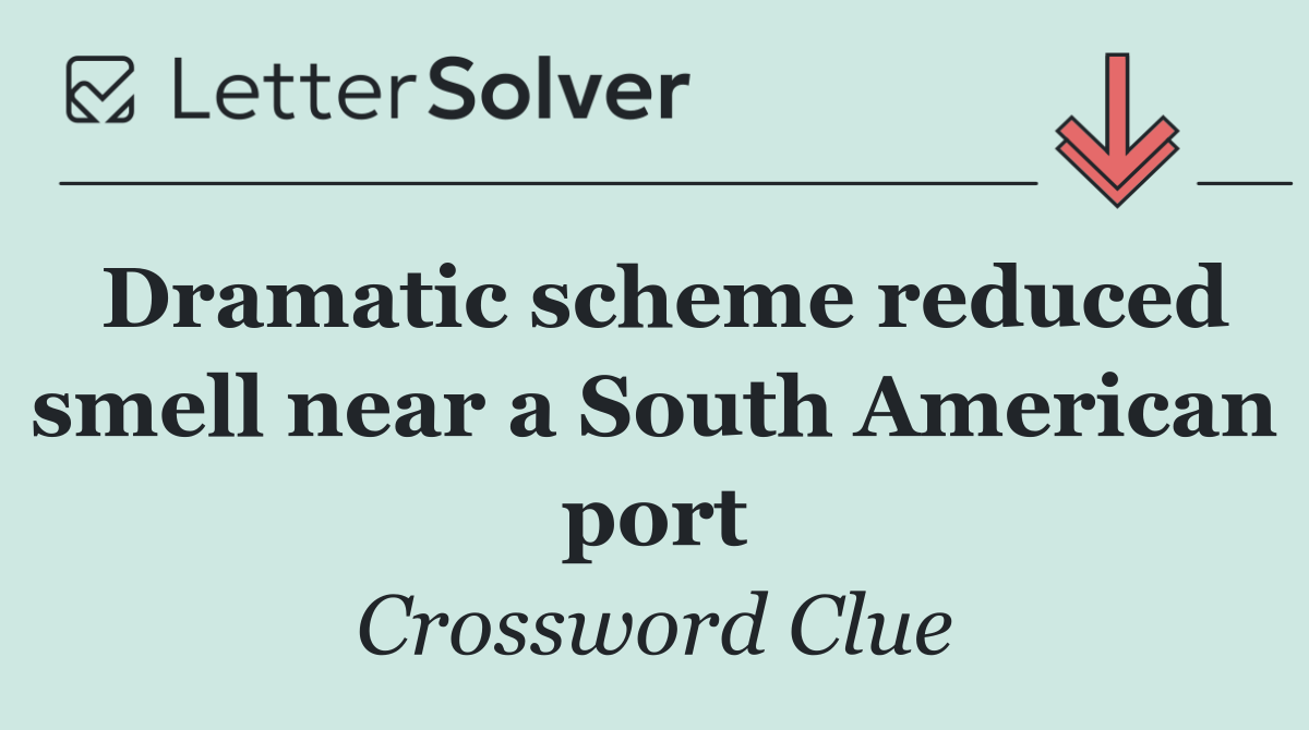 Dramatic scheme reduced smell near a South American port