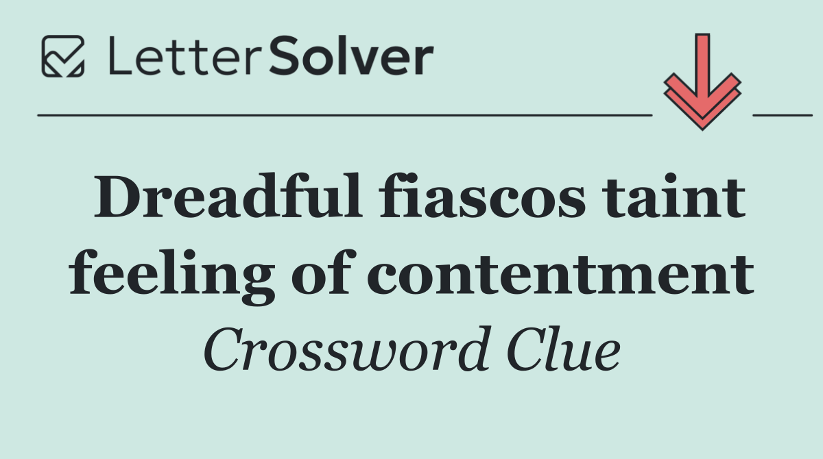 Dreadful fiascos taint feeling of contentment