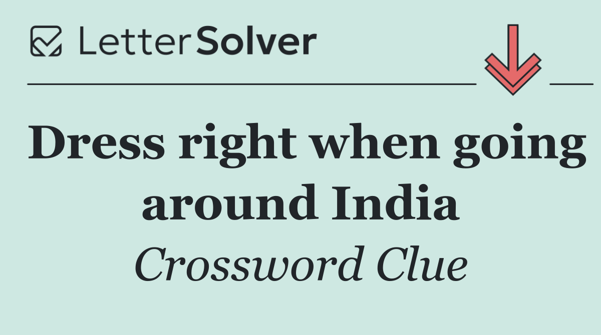 Dress right when going around India