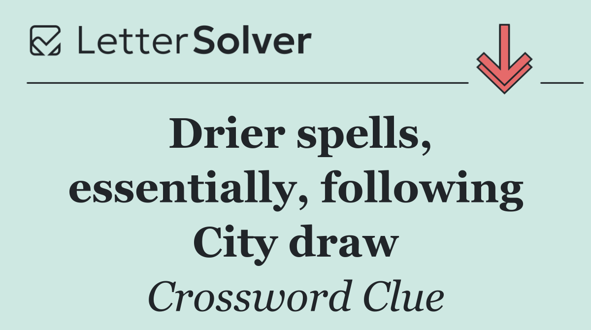 Drier spells, essentially, following City draw