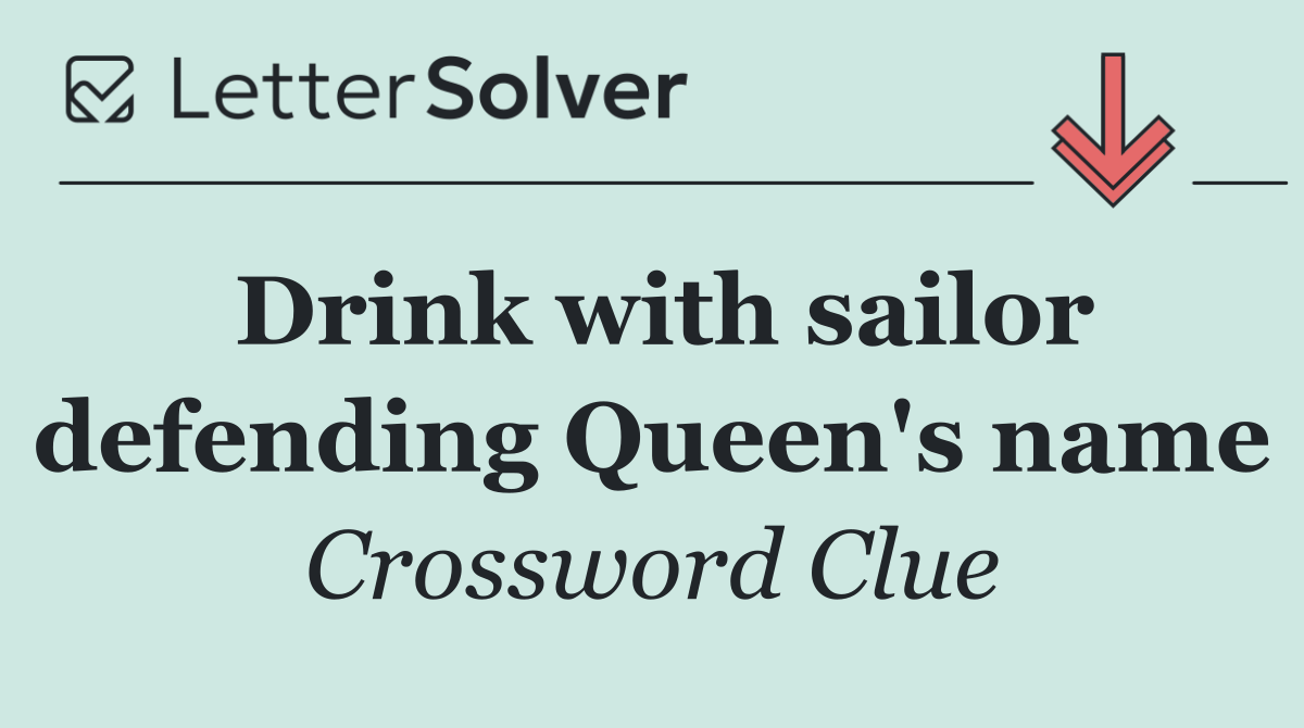 Drink with sailor defending Queen's name