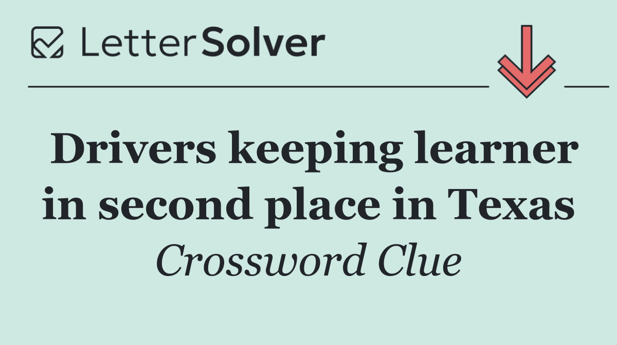 Drivers keeping learner in second place in Texas