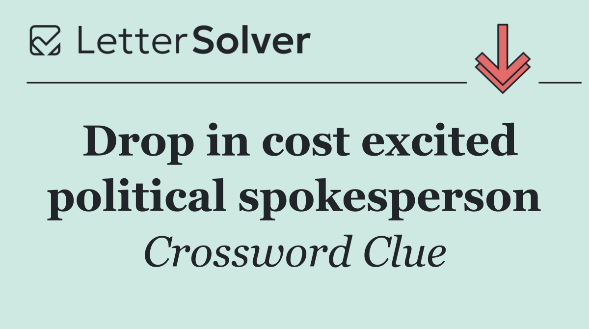 Drop in cost excited political spokesperson