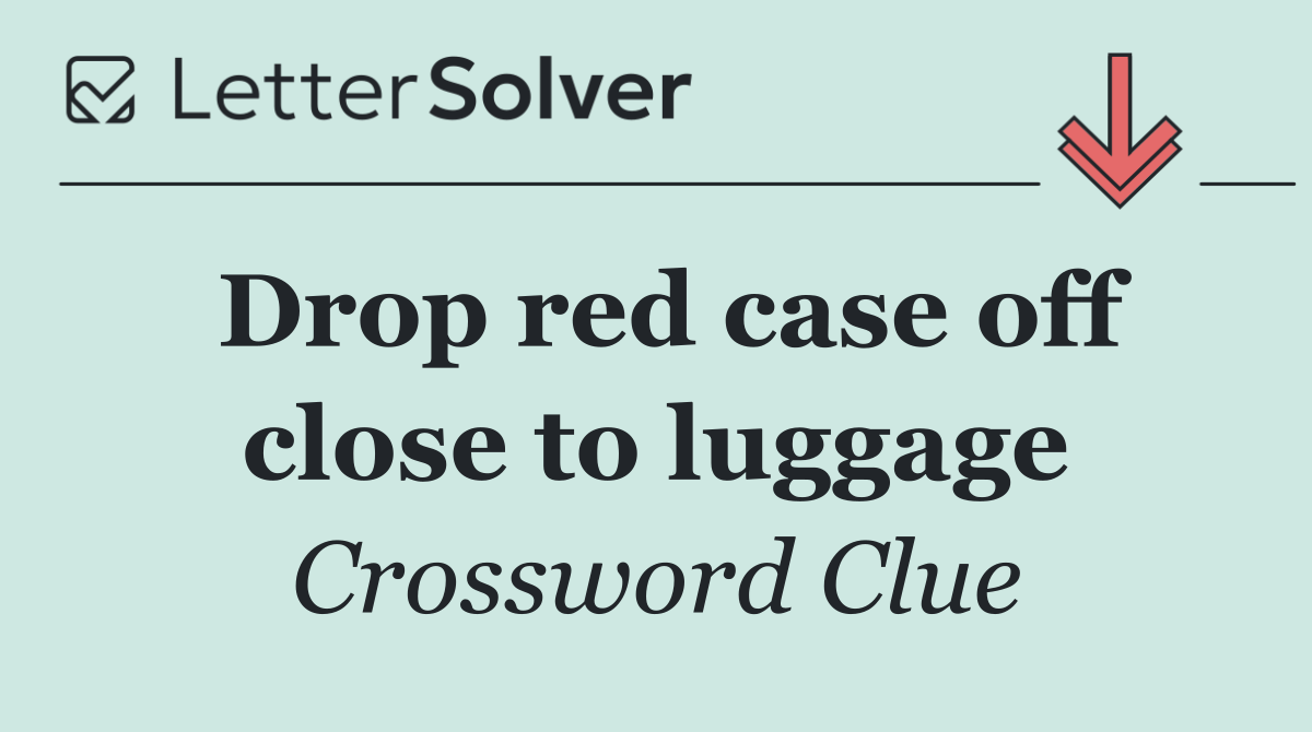 Drop red case off close to luggage