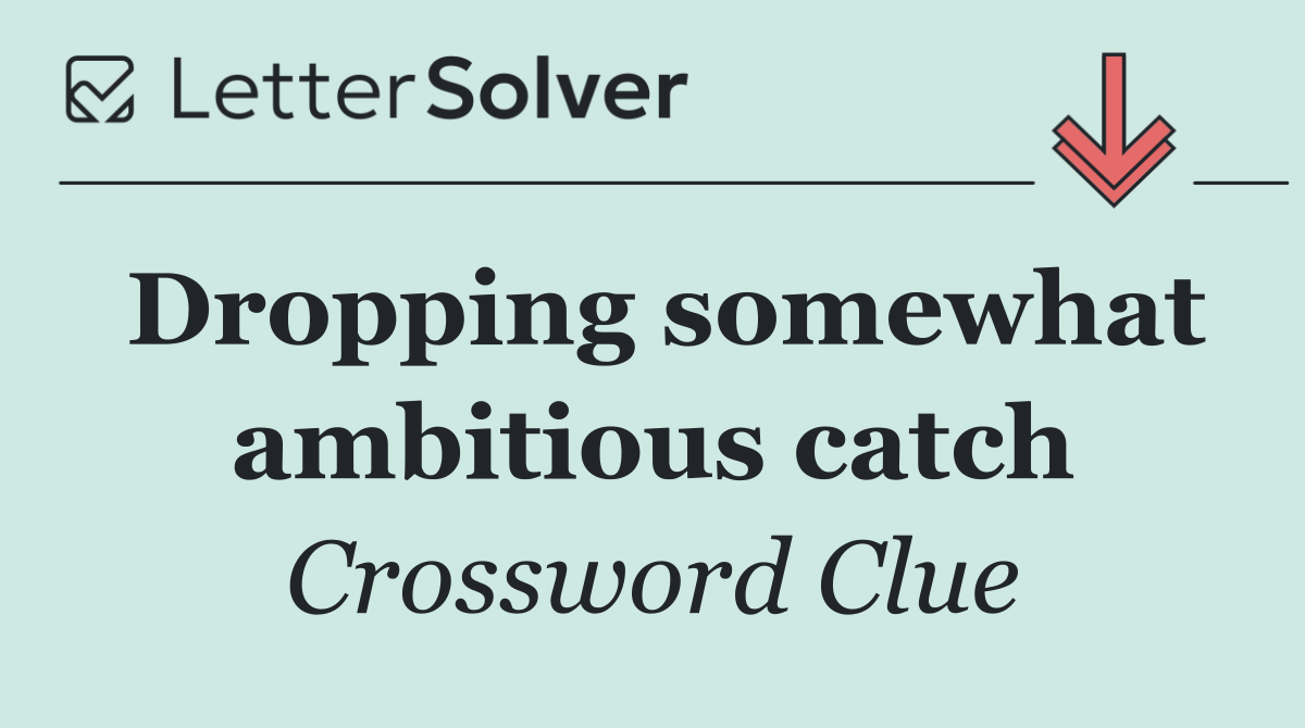 Dropping somewhat ambitious catch