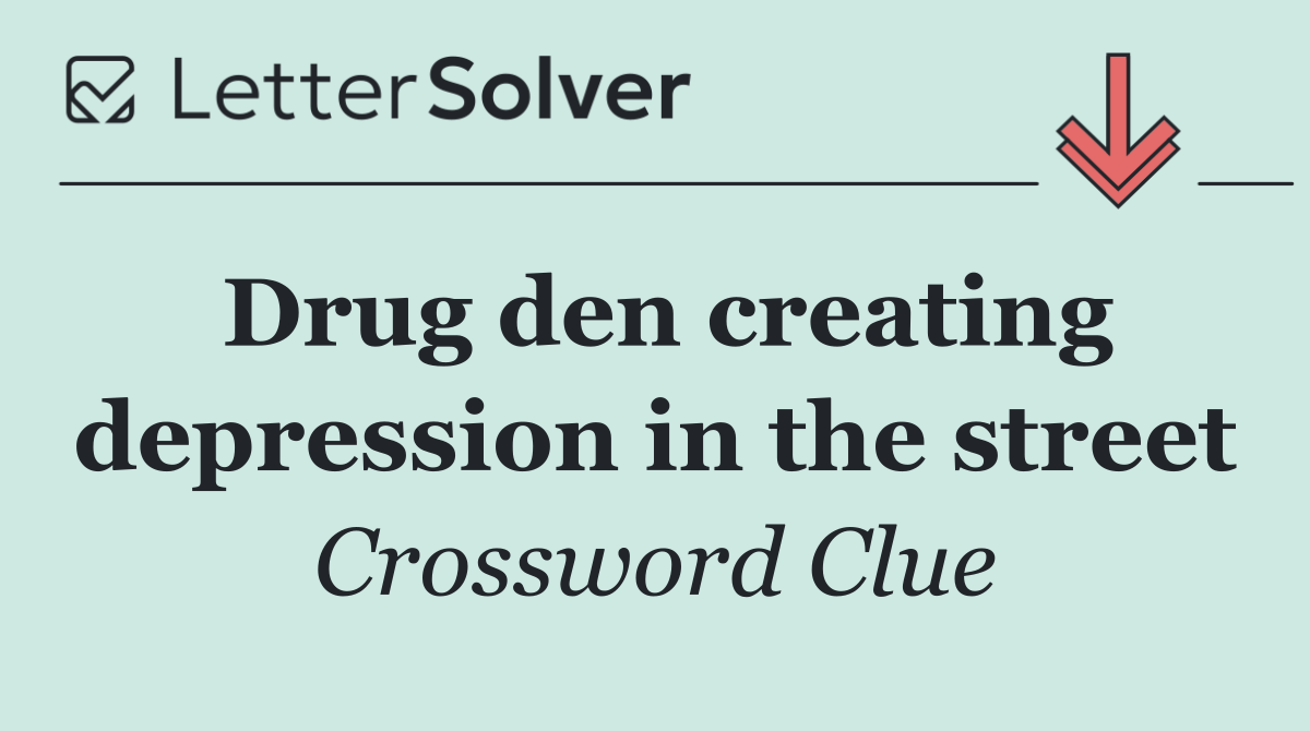 Drug den creating depression in the street