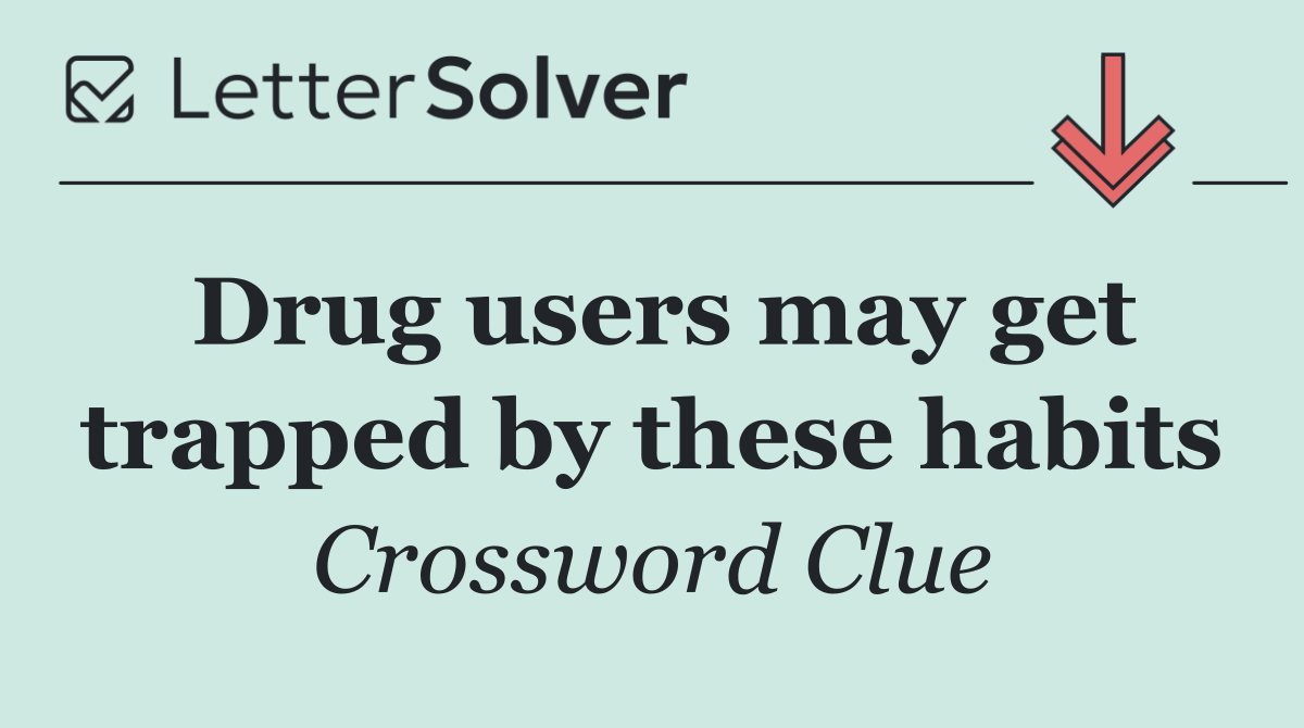 Drug users may get trapped by these habits