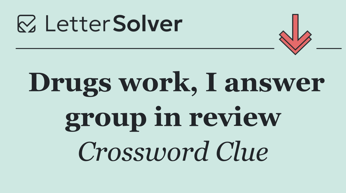 Drugs work, I answer group in review