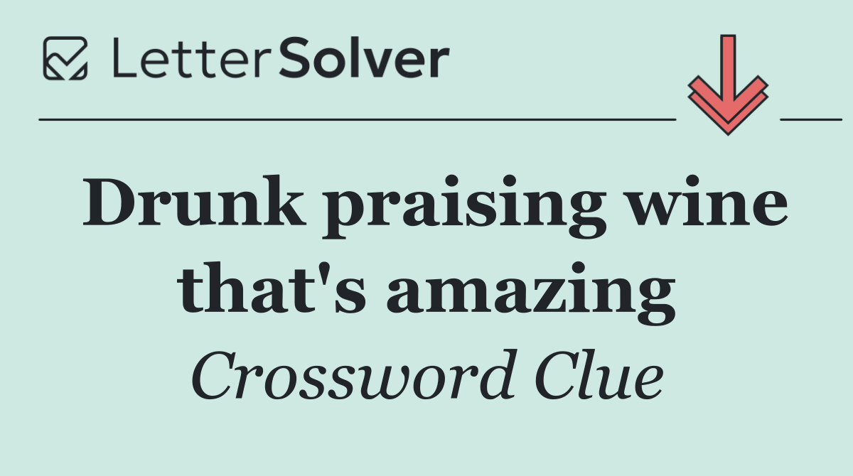 Drunk praising wine that's amazing