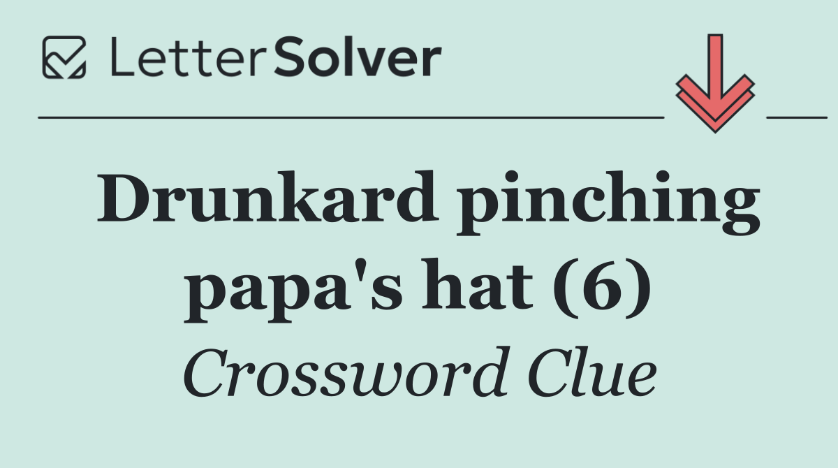 Drunkard pinching papa's hat (6)