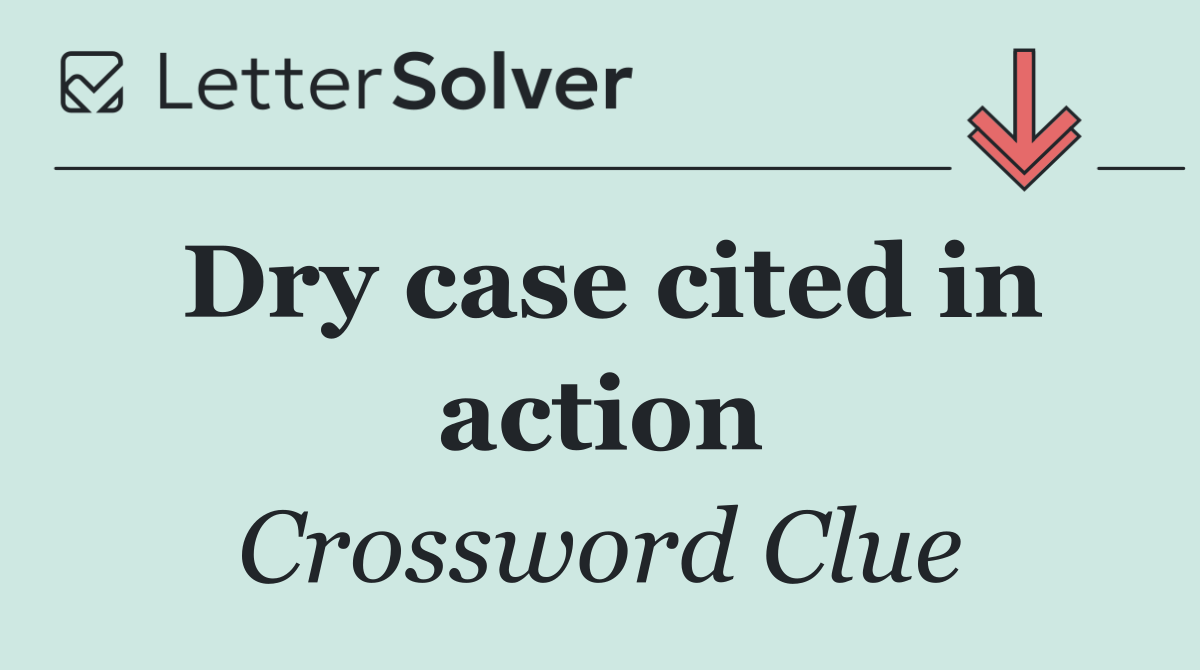 Dry case cited in action