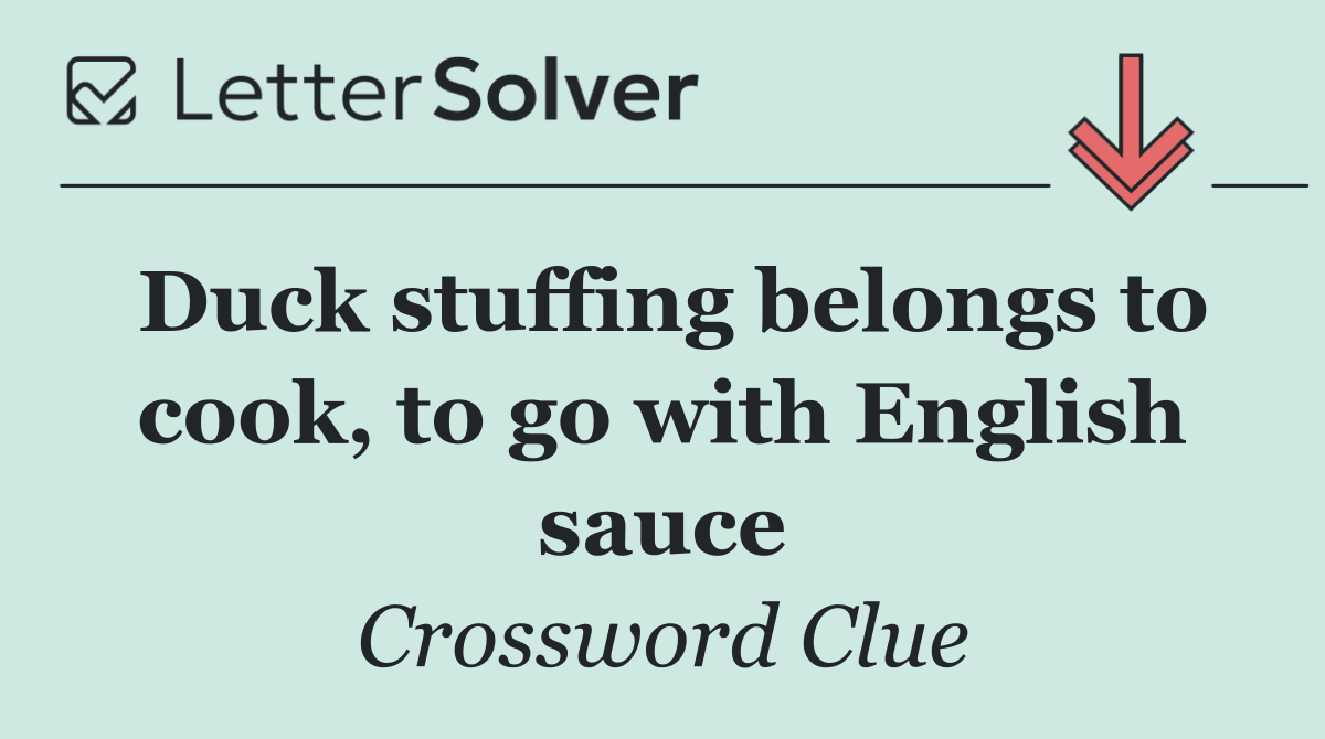 Duck stuffing belongs to cook, to go with English sauce