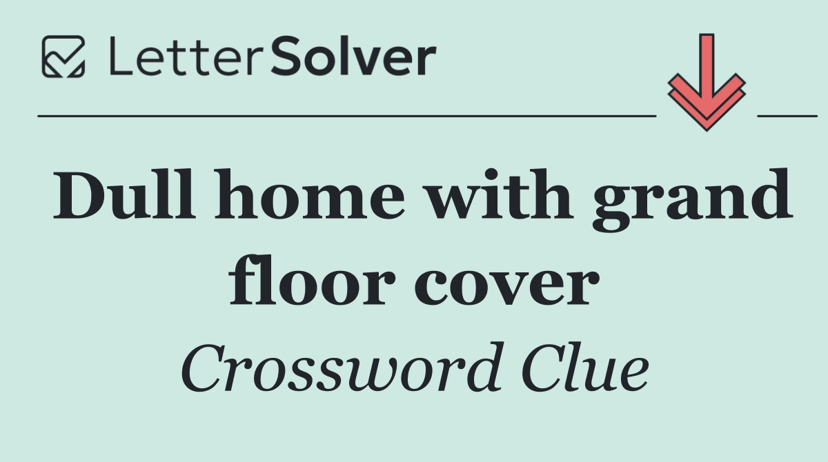Dull home with grand floor cover