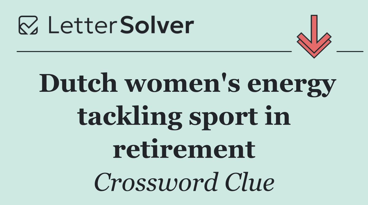 Dutch women's energy tackling sport in retirement