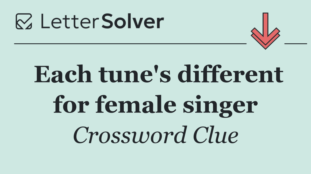 Each tune's different for female singer