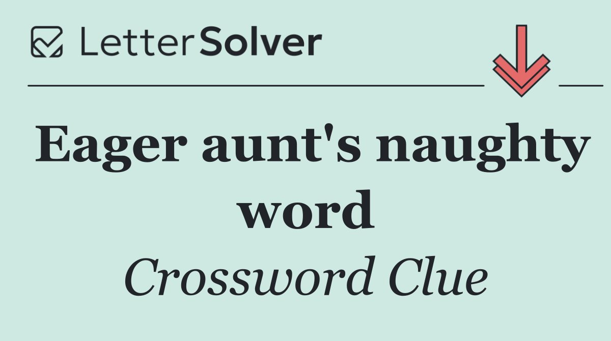 Eager aunt's naughty word