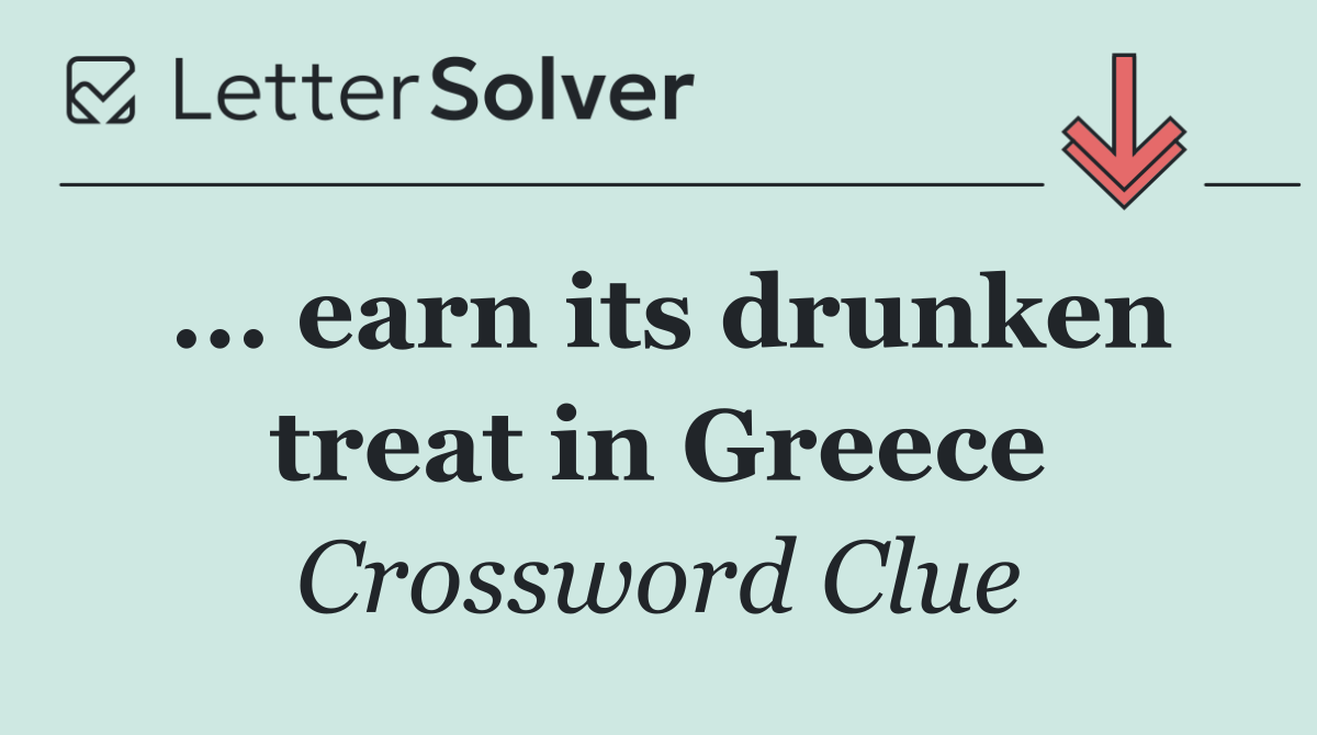 ... earn its drunken treat in Greece