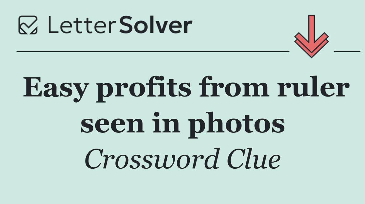 Easy profits from ruler seen in photos