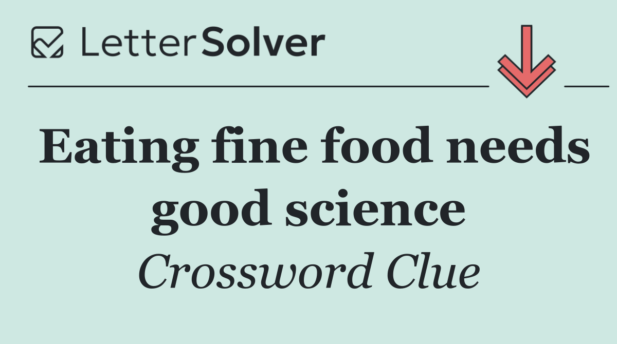 Eating fine food needs good science