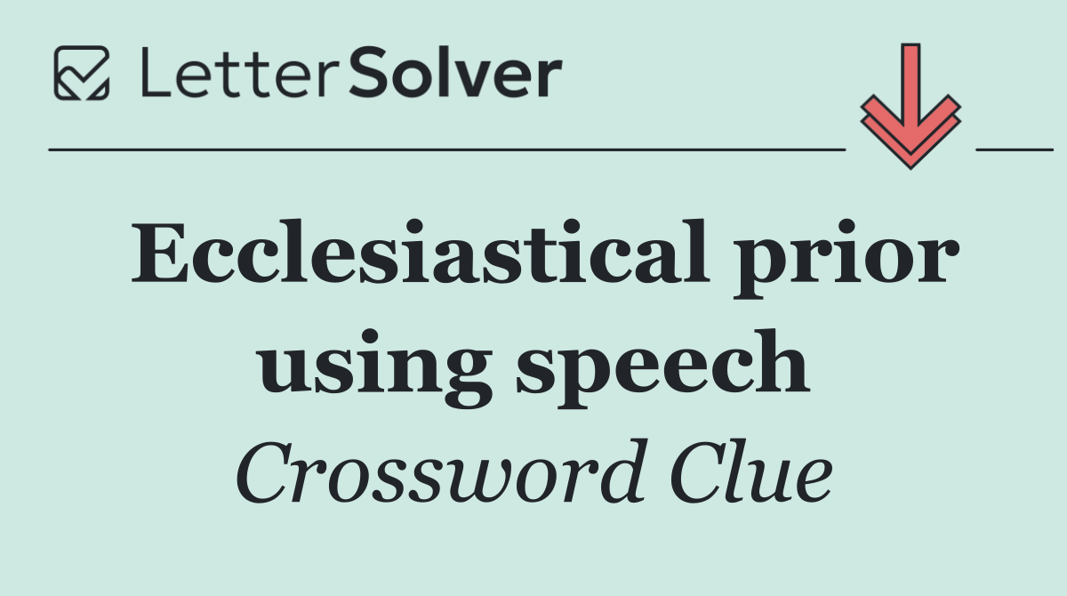 Ecclesiastical prior using speech