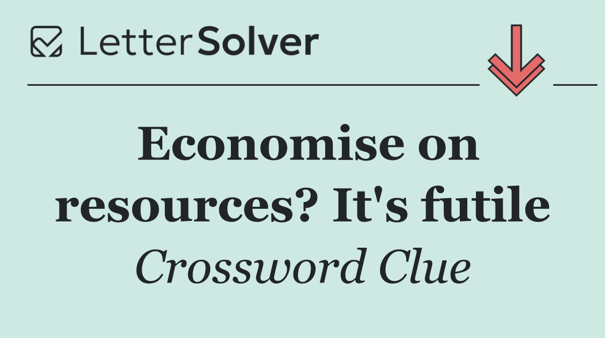 Economise on resources? It's futile