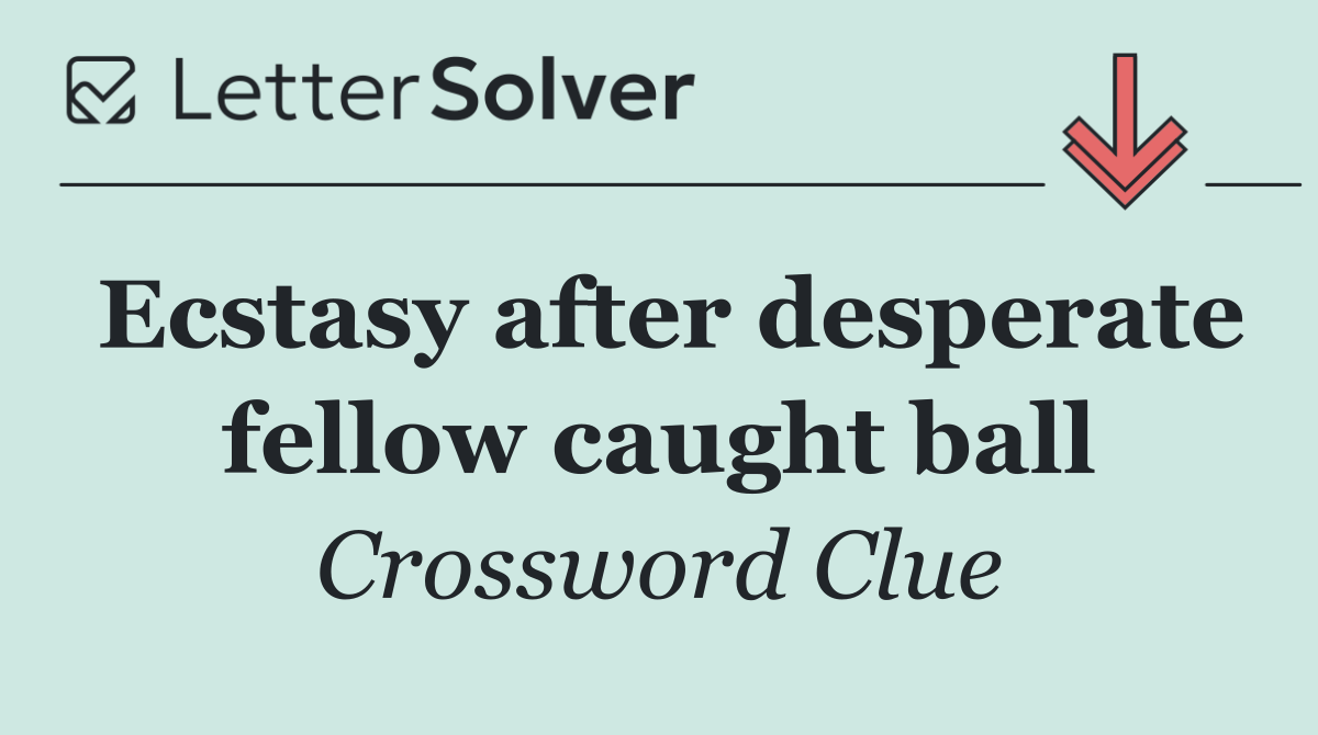 Ecstasy after desperate fellow caught ball