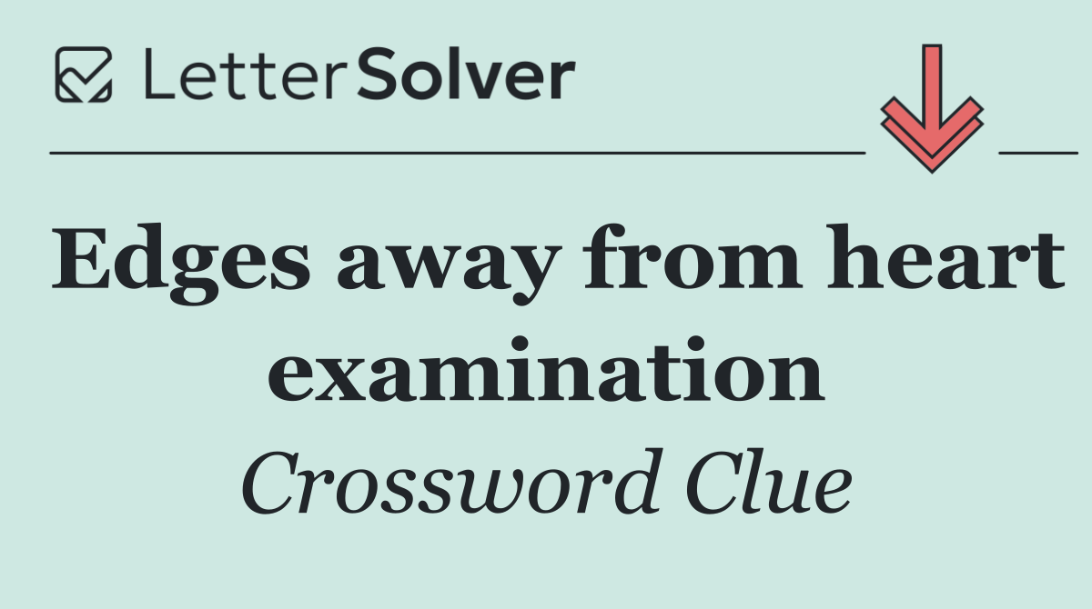 Edges away from heart examination