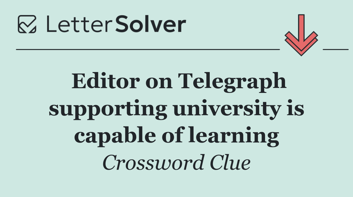 Editor on Telegraph supporting university is capable of learning