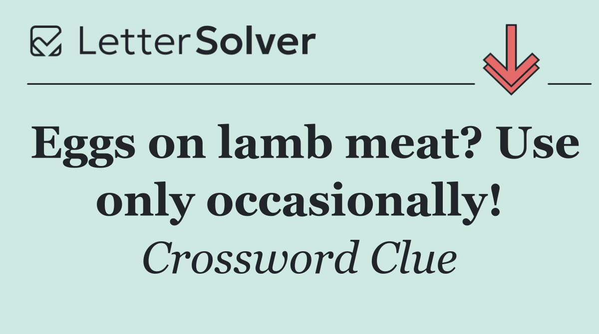 Eggs on lamb meat? Use only occasionally!