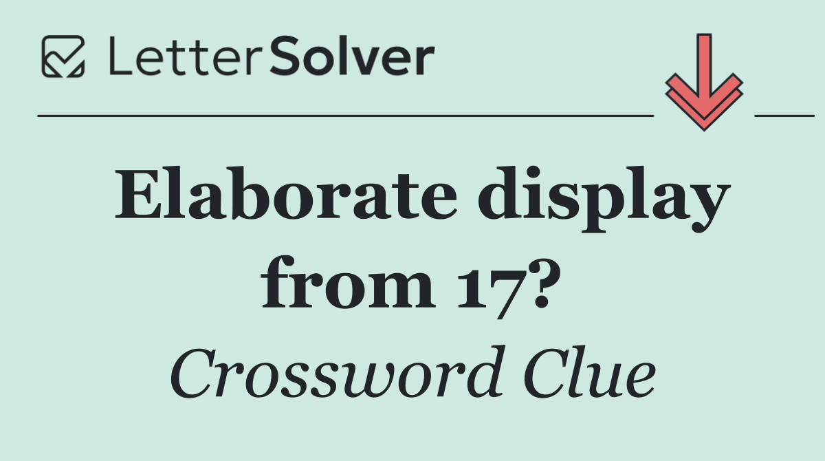Elaborate display from 17?